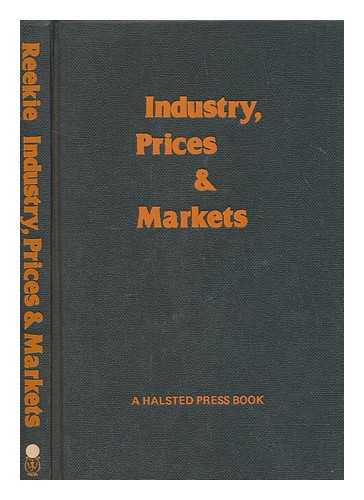 REEKIE, W. DUNCAN (WILLIAM DUNCAN) - Industry, prices, and markets / W. Duncan Reekie