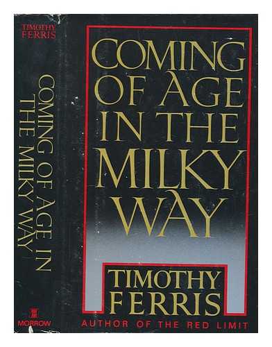 FERRIS, TIMOTHY - Coming of age in the Milky Way / Timothy Ferris