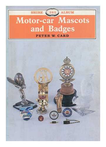 CARD, PETER W - Motor-car mascots and badges / Peter W. Card