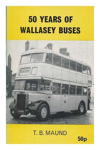 MAUND, THOMAS BRUCE - 50 years of Wallasey buses
