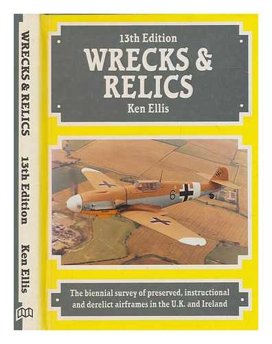 ELLIS, KEN - Wrecks & relics / compiled by Ken Ellis