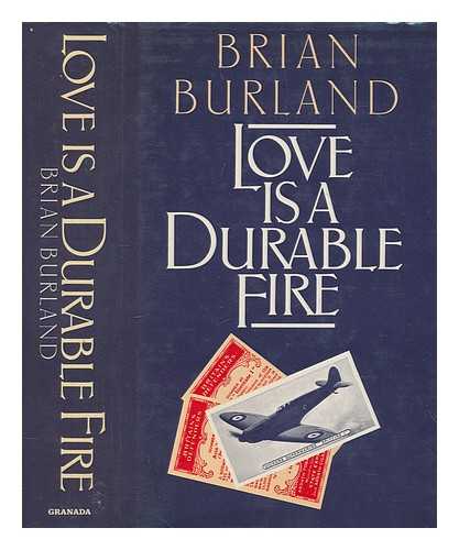 BURLAND, BRIAN - Love is a durable fire / Brian Burland