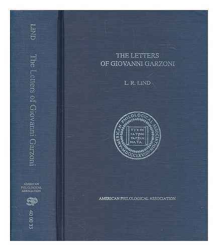 GARZONI, GIOVANNI (1419-1505) - The letters of Giovanni Garzoni : Bolognese humanist and physician, 1419-1505 / [edited by] L.R. Lind