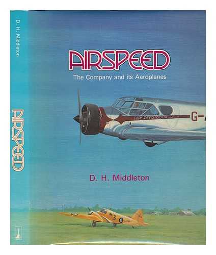 MIDDLETON, D.H - Airspeed : the company and its aeroplanes