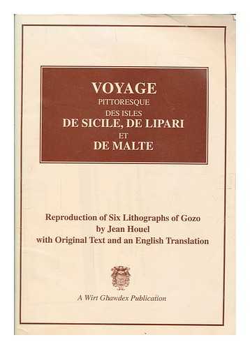 HOUEL, JEAN PIERRE LOUIS LAURENT (1735-1813) - Voyage pittoresque des isles de Sicile, de Lipari et de Malte : reproduction of six lithographs of Gozo by Jean Houel with original text and an English translation / edited by Ann Monsarrat and Godwin Vella