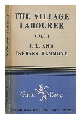 HAMMOND, J. L. (JOHN LAWRENCE) (1872-1949) - The village labourer. Vol.1