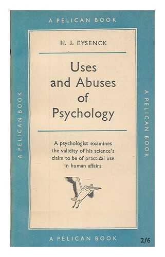 EYSENCK, H. J. (HANS JRGEN) - The uses and abuses of psychology / H.J. Eysenck