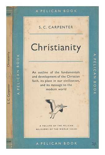 CARPENTER, S. C. (SPENCER CECIL) (1877-1959) - Christianity / S.C. Carpenter