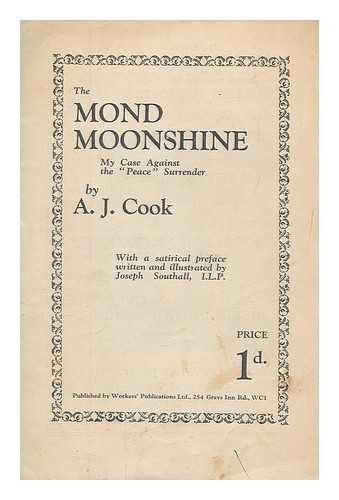 COOK, ARTHUR JAMES - The Mond moonshine : my case against the 'peace' surrender