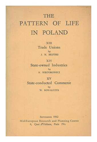 BILINSKI, J M ; WIKTOROWICZ, S; KOWALCZYK, W - The Pattern of life in Poland: XIII. Trade unions --XIV. State-owned industries -- XV. State-conducted commerce