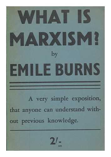 BURNS, EMILE - What is Marxism?