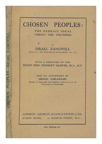 ZANGWILL, ISRAEL (1864-1926) - Chosen peoples : the Hebraic ideal vesus the Teutonic