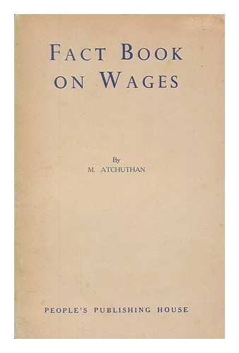 ATCHUTHAN, M - Fact book on wages