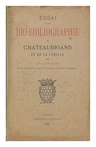 KERVILER, REN - Essai d'une bio-bibliographie de Chateaubriand et de sa famille