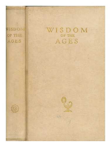 Gilbert, Mark - Wisdom of the ages : fourteen hundred concepts of two hundred everyday subjects by four hundred great thinkers of thirty nations extending over five thousand years, together with a preface and a final section 'X-Y-Z' (which latter should solve most problems in business, private, or domestic life)