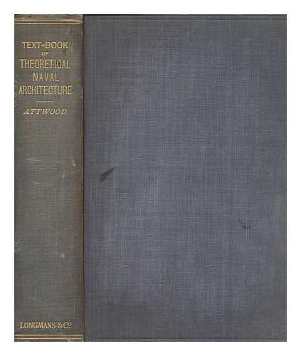 ATTWOOD, EDWARD LEWIS - Text-book of theoretical naval architecture / with 130 diagrs, by Edward L. Attwood