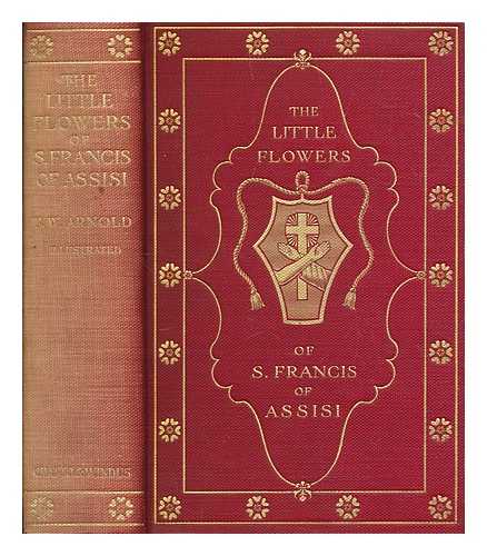 FRANCIS, OF ASSISI SAINT - The Little Flowers of St. Francis of Assisi. Translated from the Italian by T.W. Arnold, M.A. With a note by Dr. Guido Biagi