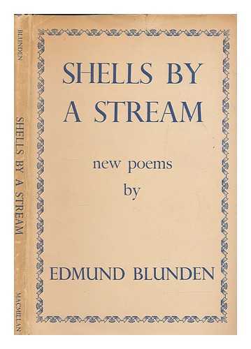 BLUNDEN, EDMUND (1896-1974) - Shells by a stream : new poems