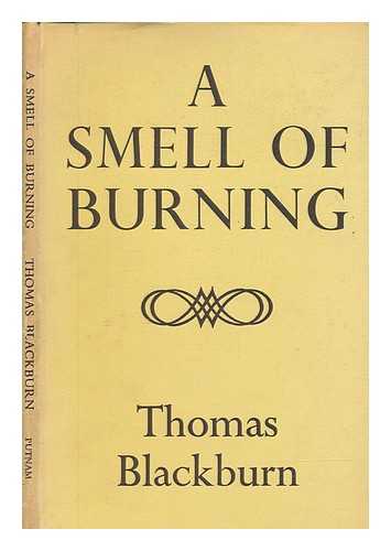 BLACKBURN, THOMAS - A smell of burning