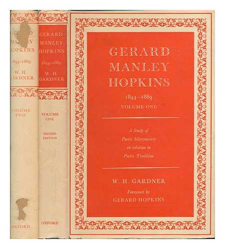 GARDNER, WILLIAM HENRY - Gerard Manley Hopkins, 1844-1889 : a study of poetic idiosyncrasy in relation to poetic tradition / With a foreword by G. Hopkins - 2 volumes