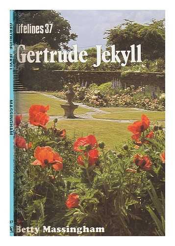 MASSINGHAM, BETTY - Gertrude Jekyll : an illustrated life of Gertrude Jekyll (1843-1932) / Betty Massingham