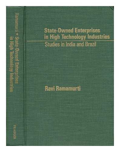 RAMAMURTI, RAVI - State-Owned Enterprises in High Technology Industries : Studies in India and Brazil