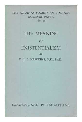 HAWKINS, DENIS JOHN BERNARD - The meaning of existentialism