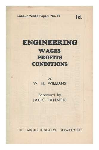 Williams, W. H - Engineering : wages, profits, conditions