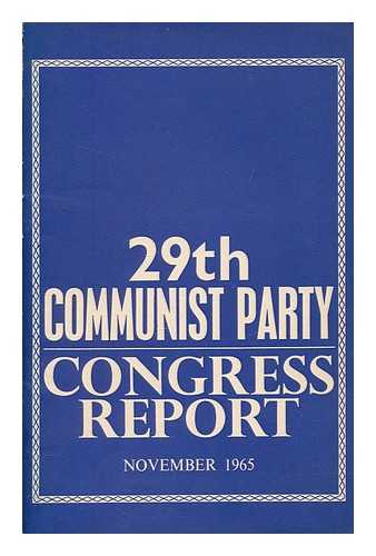 COMMUNIST PARTY - 29th Communist Party Congress report, November 1965