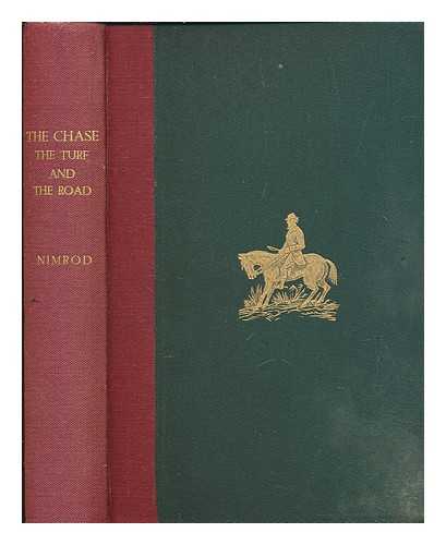 NIMROD (1778-1843) - The chace, the turf and the road