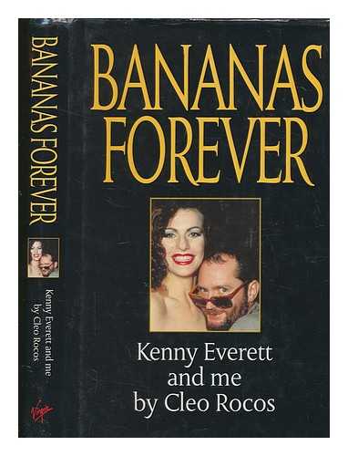 ROCOS, CLEO - Bananas forever : Kenny Everett and me / Cleo Rocos with Richard Topping