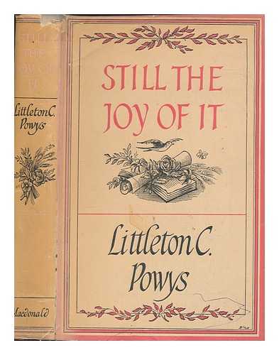 POWYS, LITTLETON C - Still the joy of it / Littleton C. Powys