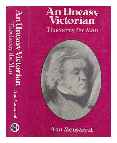 MONSARRAT, ANN - An uneasy Victorian : Thackeray the man, 1811-1863 / Ann Monsarrat