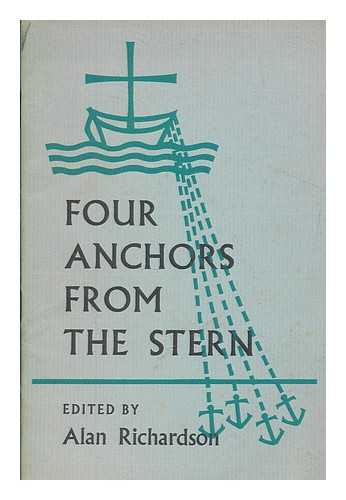 RICHARDSON, ALAN (1905-1975) - Four anchors from the stern : Nottingham reactions to recent Cambridge essays / edited by Alan Richardson