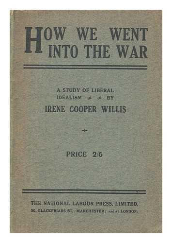 WILLIS, IRENE COOPER - How we went into the war : a study of Liberal idealism