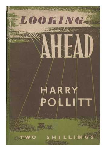 POLLITT, HARRY - Looking ahead