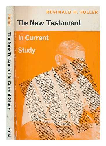 FULLER, REGINALD H. (REGINALD HORACE) - The New Testament in current study / Reginald H. Fuller