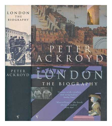 Ackroyd, Peter - London : the biography / Peter Ackroyd