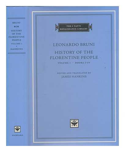 BRUNI, LEONARDO (1369-1444) - History of the Florentine people. Vol. 1 Books 1-4 / Leonardo Bruni ; edited and translated by James Hankins
