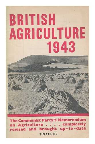 COMMUNIST PARTY OF GREAT BRITAIN - British agriculture, 1943