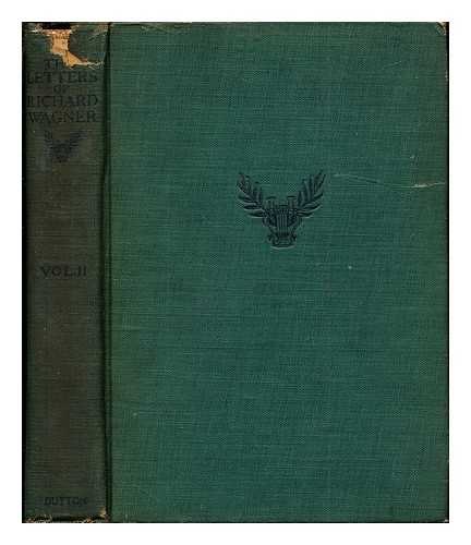 WAGNER, RICHARD (1813-1883). ALTMANN, WILHELM (1862-1951) - Letters of Richard Wagner. Vol. 2 / selected and edited by Wilhelm Altmann ; translated from the German by M.M. Bozman