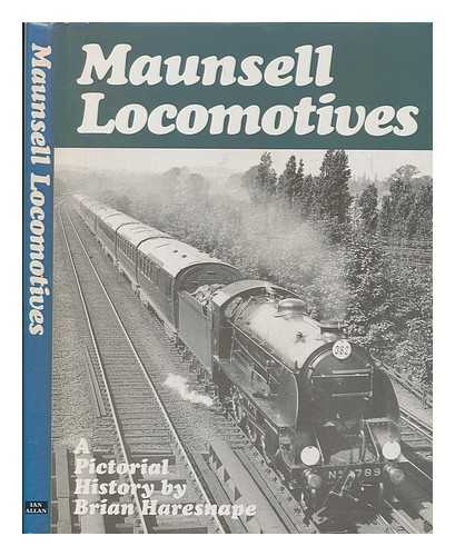 Haresnape, Brian - Maunsell locomotives : a pictorial history / [compiled by] Brian Haresnape