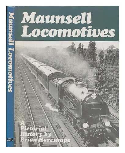 HARESNAPE, BRIAN - Maunsell locomotives : a pictorial history / [compiled by] Brian Haresnape