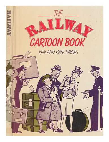 BAYNES, KEN - The railway cartoon book