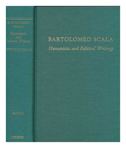 SCALA, BARTOLOMEO (1430-1497) - Bartolomeo Scala : humanistic and political writings / edited by Alison Brown