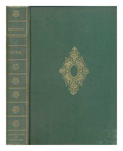 HINE, REGINALD L. (1883-1949) - Hitchin worthies : four centuries of English life