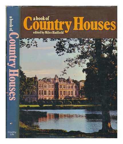 HADFIELD, MILES (1903-1982) - A book of country houses / edited by Miles Hadfield; with contributions by Alec Clifton-Taylor [and others]