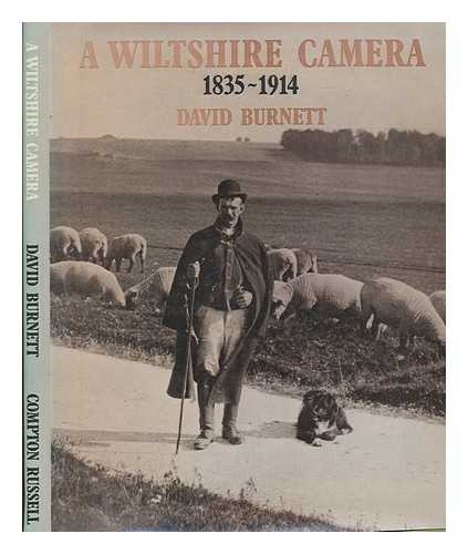 BURNETT, DAVID - A Wiltshire camera, 1835-1914 / [compiled by] David Burnett