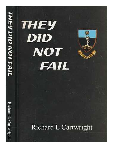 CARTWRIGHT, RICHARD L - They did not fail / Richard L. Cartwright