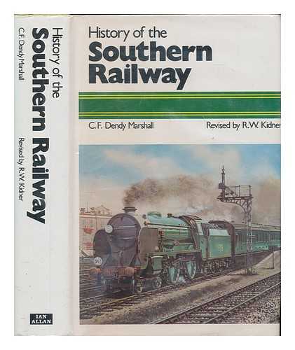 MARSHALL, C. F. DENDY (CHAPMAN FREDERICK DENDY) - A history of the Southern Railway